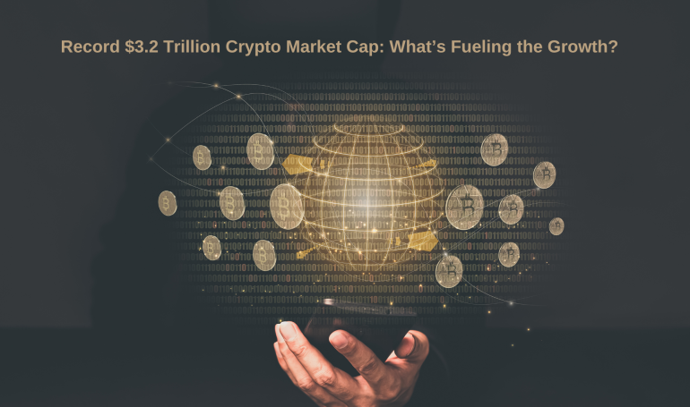 Record $3.2 Trillion Crypto Market Cap: What’s Fueling the Growth?